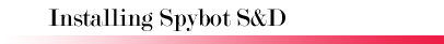 Install Spybot S&D