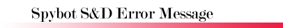 Spybot S&D Error Message